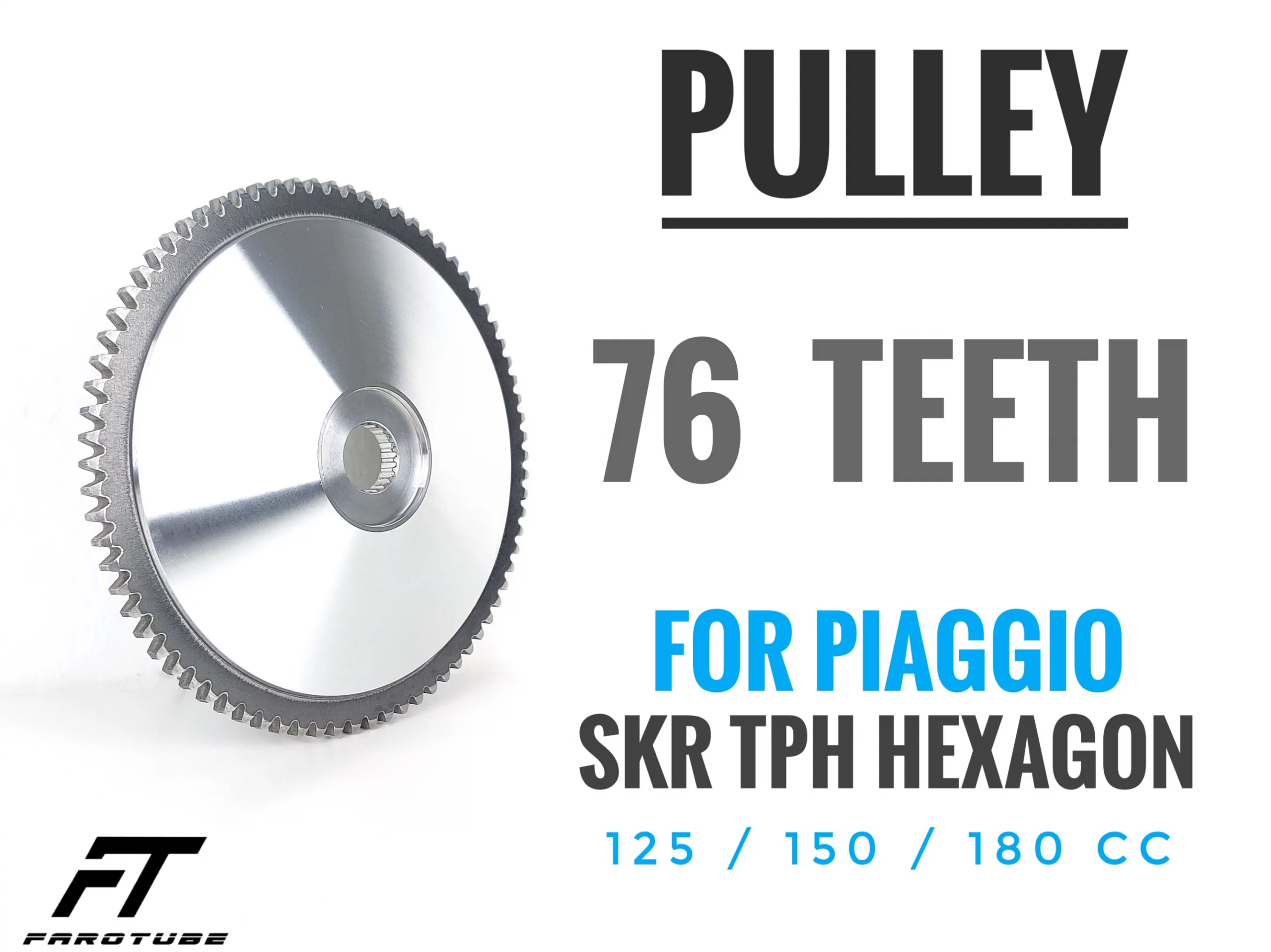 FAROTUBE Riemenscheibe 76 Zähne Piaggio 125-150 2T SKR/TPH/HEXAGON